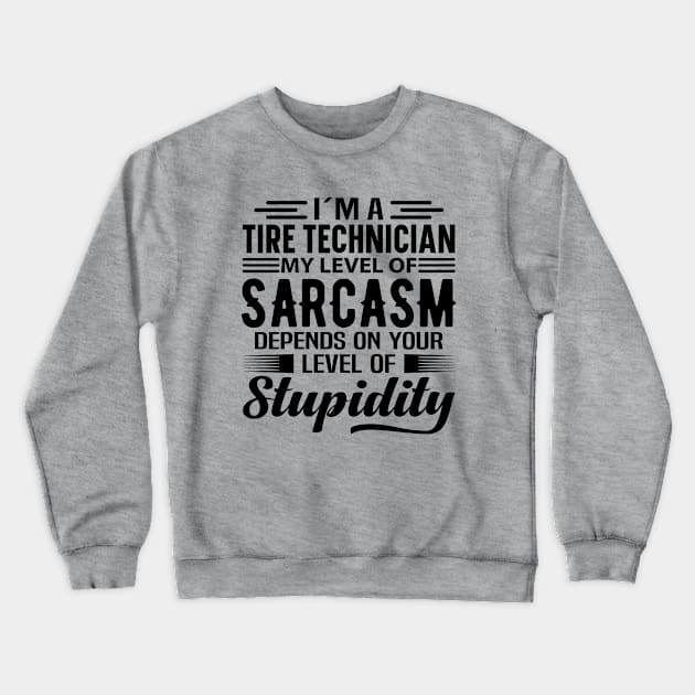 I'm A Tire Technician Crewneck Sweatshirt by Stay Weird